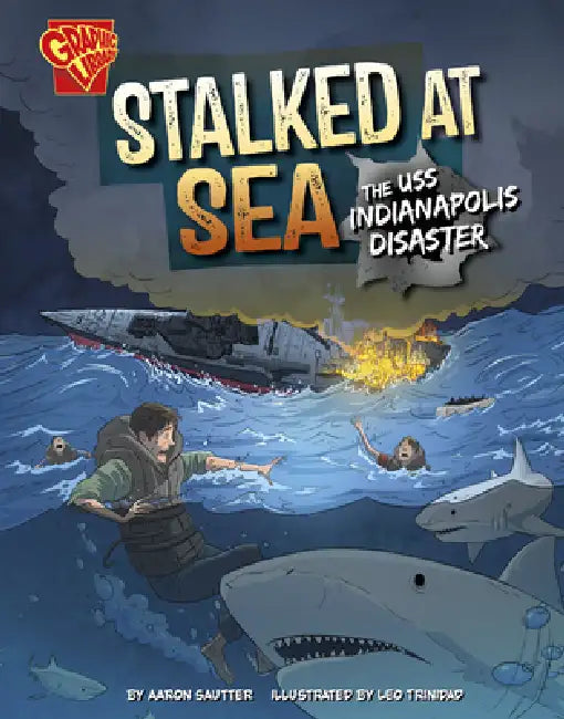 Stalked at Sea: The USS Indianapolis Disaster by Aaron Sautter, Leo Trinidad