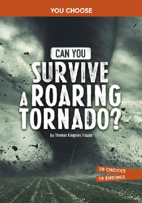 Can You Survive a Roaring Tornado?: An Interactive Survival Adventure by Thomas Kingsley Troupe