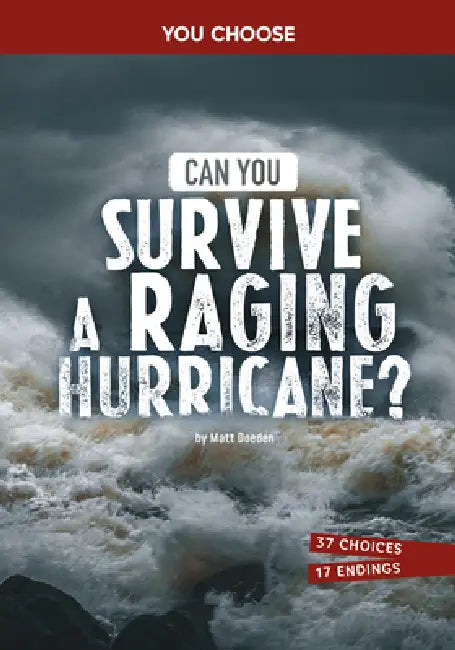 Can You Survive a Raging Hurricane?: An Interactive Survival Adventure by Matt Doeden