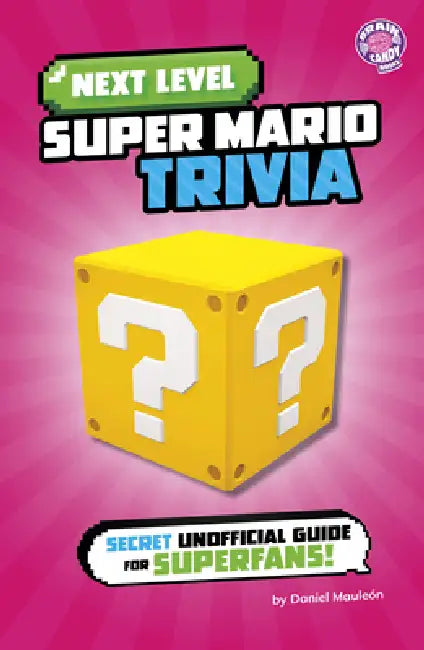 Next Level Super Mario Trivia: Secret Unofficial Guide for Superfans! by Daniel Mauleón