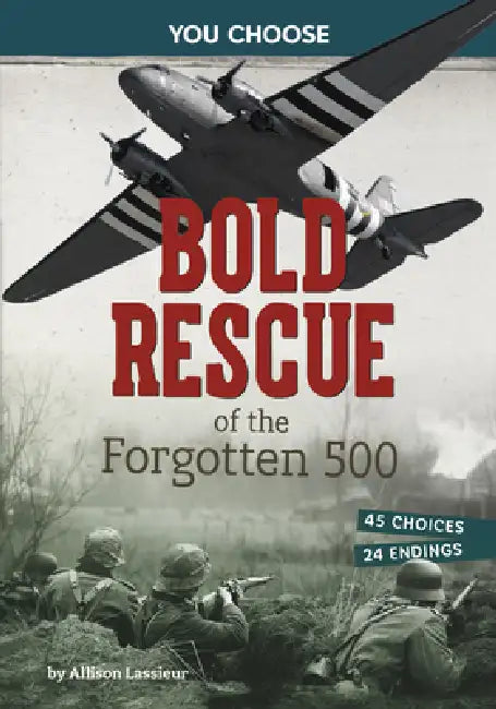 Bold Rescue of the Forgotten 500: Interactive World War II Missions by Allison Lassieur