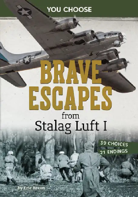Brave Escapes from Stalag Luft I: Interactive World War II Missions by Eric Braun