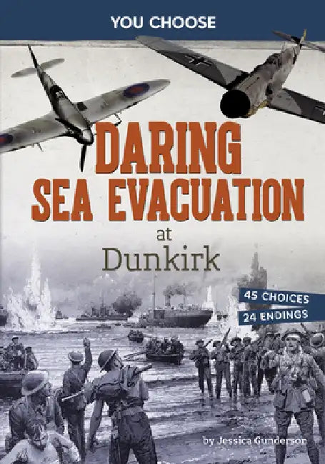Daring Sea Evacuation at Dunkirk: Interactive World War II Missions by Jessica Gunderson