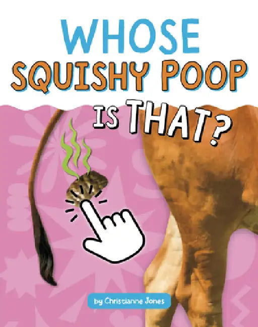 Whose Squishy Poop Is That? by Christianne Jones