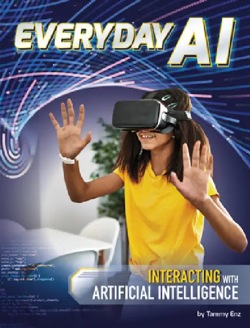 Everyday AI: Interacting with Artificial Intelligence by Tammy Enz