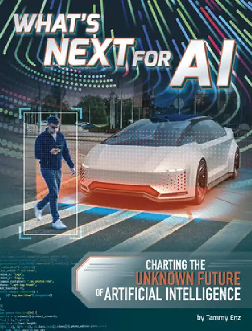 What's Next for AI: Charting the Unknown Future of Artificial Intelligence by Tammy Enz