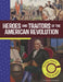 Heroes and Traitors of the American Revolution: Seeing History from All Sides by Emma Carlson Berne