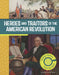 Heroes and Traitors of the American Revolution: Seeing History from All Sides by Emma Carlson Berne
