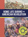 Home Life During the American Revolution: Seeing History from All Sides by Emma Carlson Berne