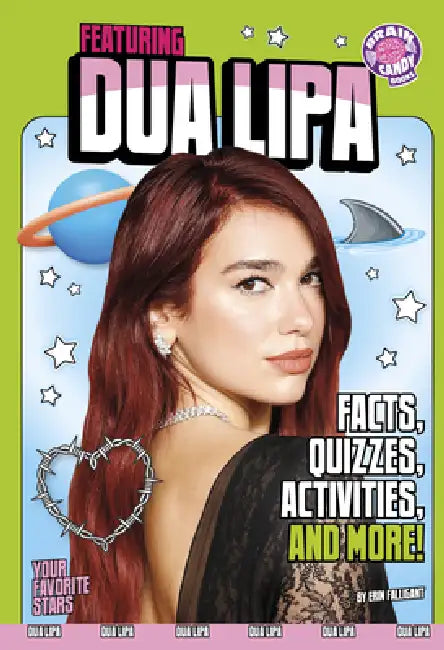 Featuring Dua Lipa: Facts, Quizzes, Activities, and More! by Erin Falligant