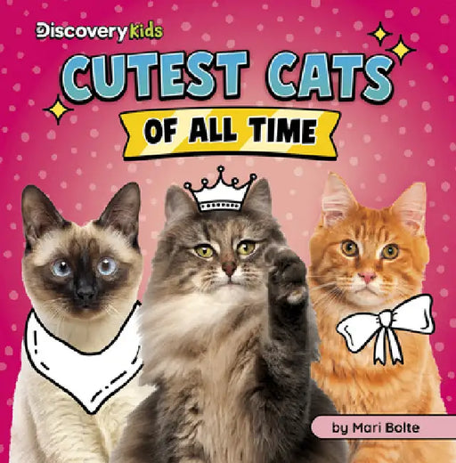 Cutest Cats of All Time by Mari Bolte