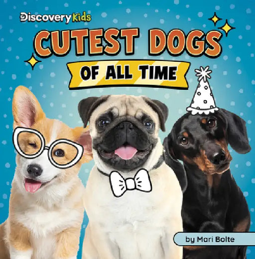 Cutest Dogs of All Time by Mari Bolte