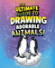 The Ultimate Guide to Drawing Adorable Animals! by Kathryn Clay, June Brigman