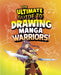 The Ultimate Guide to Drawing Manga Warriors! by Asavari Singh, Deepak Kumar