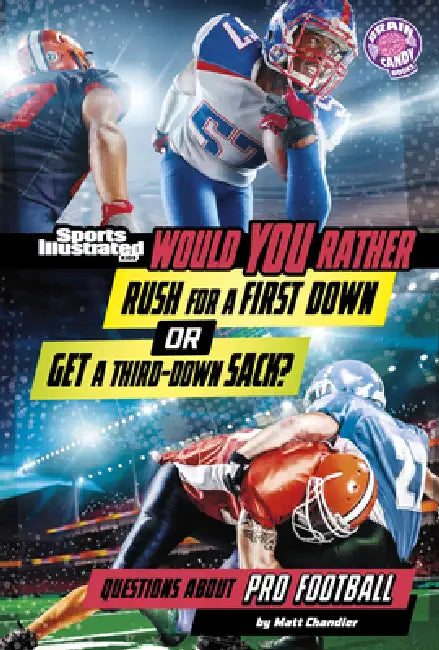 Would You Rather Rush for a First Down or Get a Third-Down Sack?: Questions about Pro Football by Matt Chandler