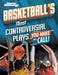 Basketball's Most Controversial Plays: You Make the Call by Heather E. Schwartz