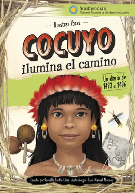 Cocuyo Ilumina El Camino: Un Diario de 1493 a 1496 by Danielle Smith-Llera, Juan M. Moreno