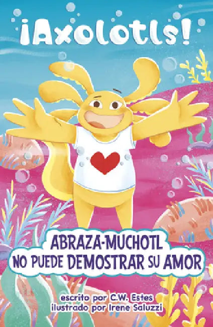 Abraza-Muchotl No Puede Demostrar Su Amor by C. W. Estes, Irene Saluzzi