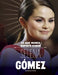 Lo Que Nunca Supiste Sobre Selena Gómez by Dolores Andral