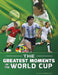 The Greatest Moments of the World Cup by Kurt Waldendorf