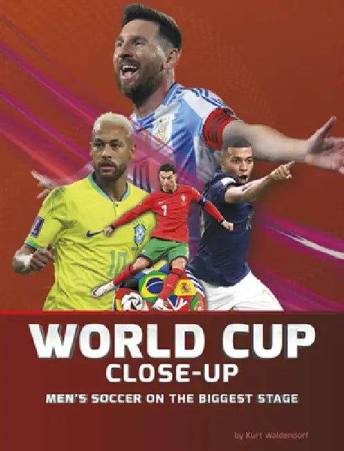 World Cup Close-Up: Men's Soccer on the Biggest Stage by Kurt Waldendorf
