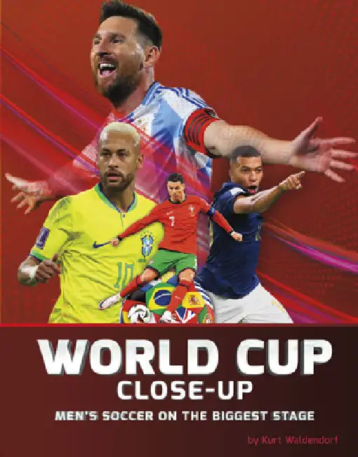 World Cup Close-Up: Men's Soccer on the Biggest Stage by Kurt Waldendorf