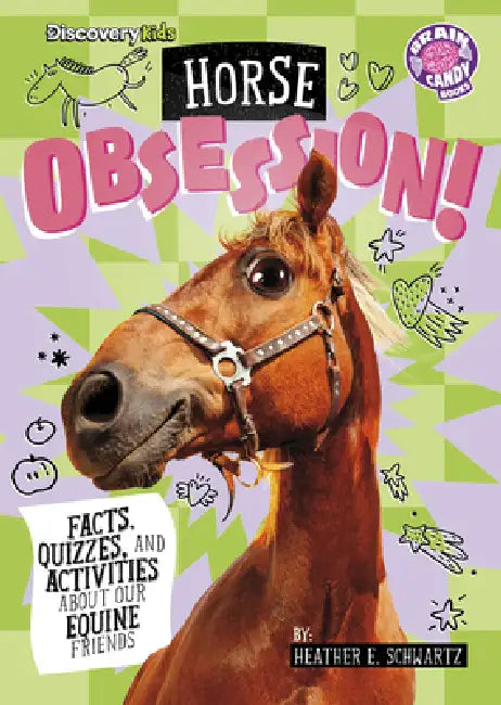 Horse Obsession!: Facts, Quizzes, and Activities about Our Pony Pals by Heather E. Schwartz