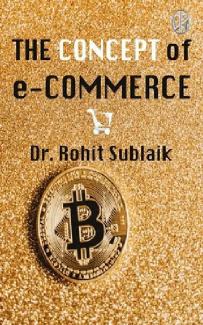 The Concept of e-Commerce (Published by WKRISHIND) by Rohit Sublaik