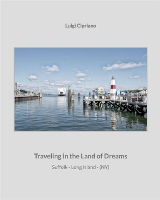 Traveling in the Land of Dreams: Long Island - Suffolk - NY by Luigi Cipriano