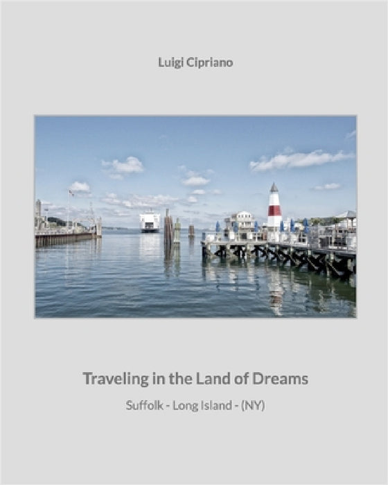 Traveling in the Land of Dreams: Long Island - Suffolk - NY by Luigi Cipriano