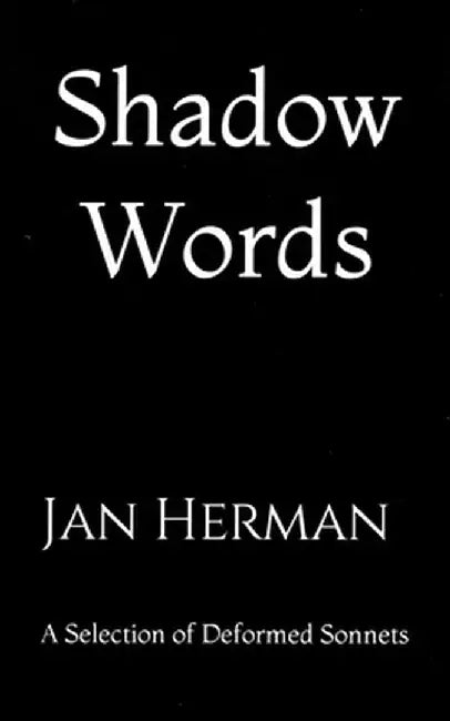 Shadow Words: A Selection of Derformed Sonnets by Jan Herman