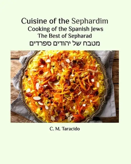Cuisine of the Sephardim: Cooking of the Spanish Jews by C. M. Taracido