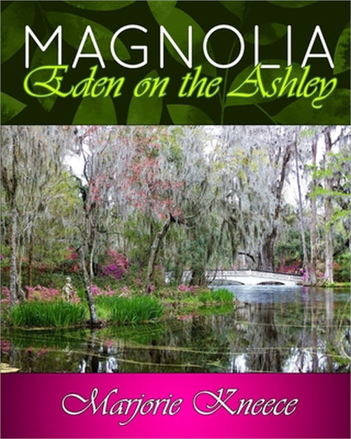 MAGNOLIA - Eden on the Ashley by Marjorie Kneece