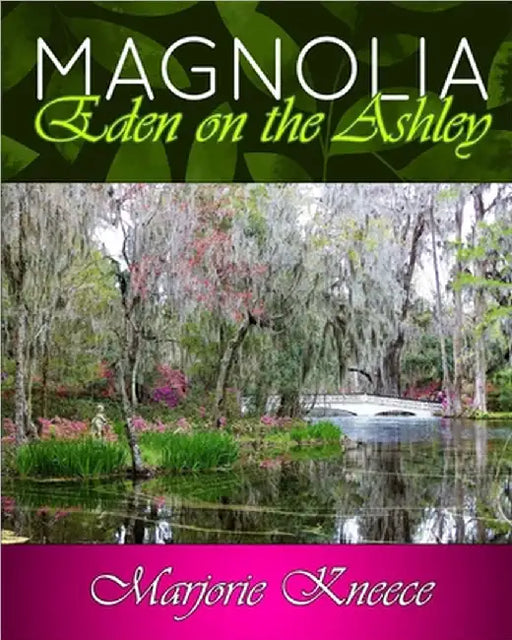 MAGNOLIA - Eden on the Ashley by Marjorie Kneece