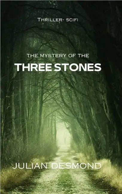 The Mystery of the Three Stones: Thriller Scifi by Julian Desmond