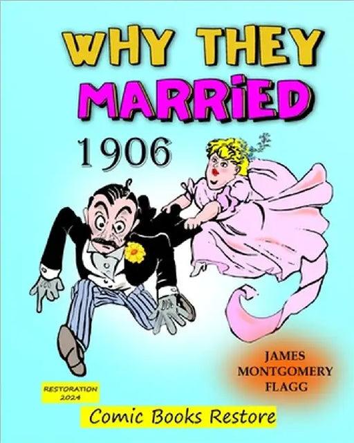 Why they married, by Montgomery Flagg: Edition 1906, Restoration 2024 by Flagg