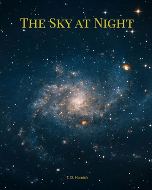 The Sky At Night: Origional astrophotography by T. D. Harnish