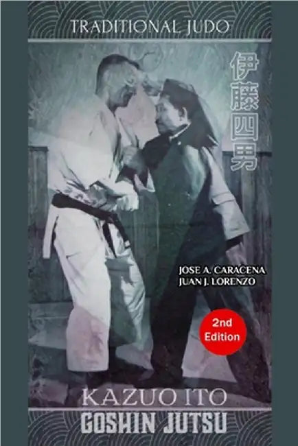 Kazuo Ito Goshin Jutsu - Traditional Judo (English) by Lorenzo, Juan