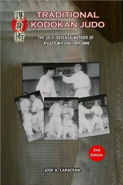 Traditional Kodokan Judo, The self defense Method of Kyuzo Mifune (English) by Jose a. Caracena