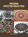 Pincushion Perfection Crochet Book: Keeping Pins Neat and Tidy by Ryan L. Ward