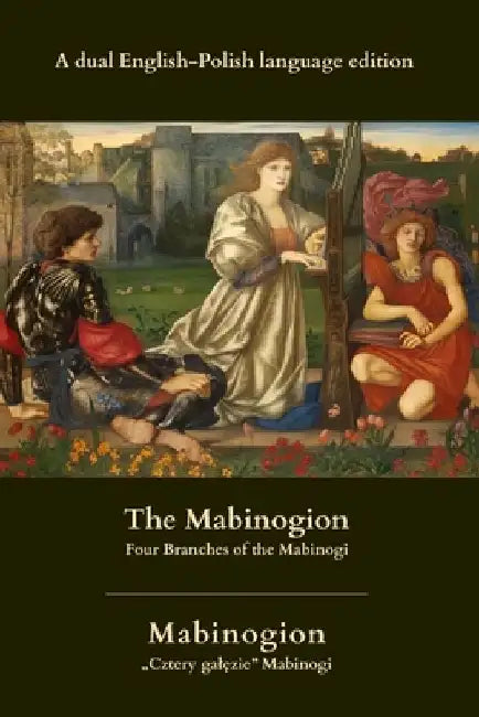 The Mabinogion. Mabinogion: Four Branches of the Mabinogi. "Cztery galęzie" Mabinogi by Andrzej Sarwa