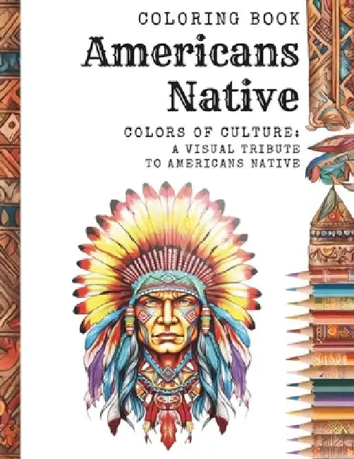 Americans Native: Colors of Culture: A Visual Tribute to Americans Native by Jessenia Blue