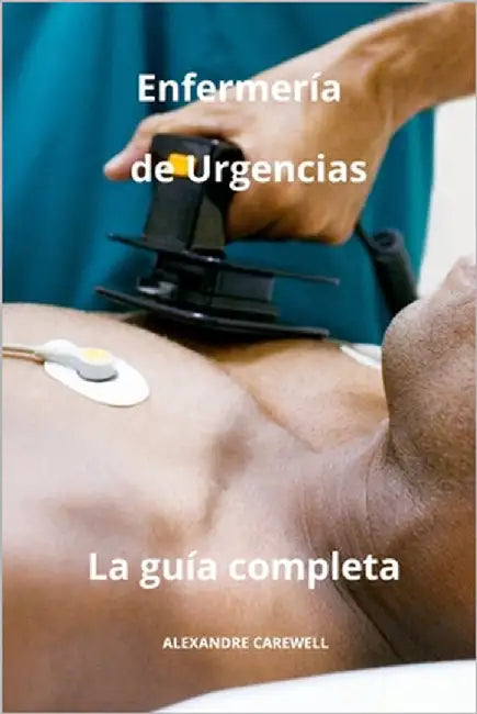 Enfermería de Urgencias, la guía completa by Carewell, Alexandre
