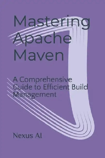 Mastering Apache Maven by Rijad Hadzic