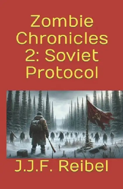 Zombie Chronicles 2: Soviet Protocol by Jean-Jacques Reibel