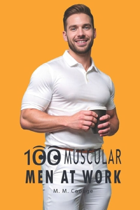 100 Muscular Men at Work by M. M. Coouge