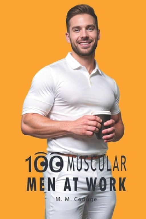 100 Muscular Men at Work by M. M. Coouge