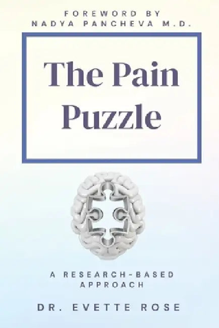 The Pain Puzzle: A Research-Based Approach by Evette Rose
