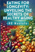 Eating for Longevity: Unveiling the Secrets of Healthy Aging: Mastering Longevity: Dive into Anti-Aging Foods, Habits, and Supplements for a by Hb Mostafa