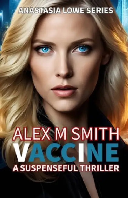 Vaccine: A Suspenseful Thriller by Alex M. Smith
